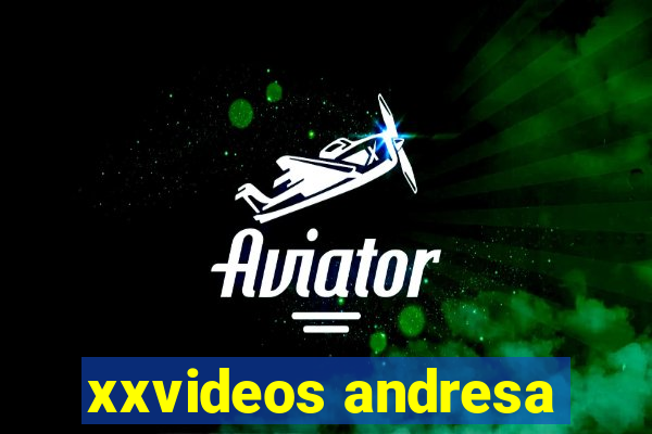 xxvideos andresa